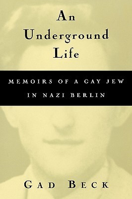 An Underground Life:  Memoirs of a Gay Jew in Nazi Berlin