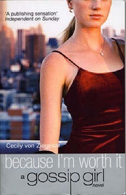 Because I'm Worth It (Gossip Girl #4)