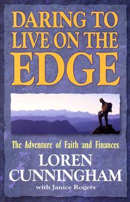 [ DARING TO LIVE ON THE EDGE: THE ADVENTURE OF FAITH AND FINANCES (FROM LOREN CUNNINGHAM) ] By Cunningham, Loren ( Author) 1996 [ Paperback ]