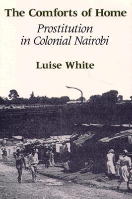 The Comforts of Home: Prostitution in Colonial Nairobi
