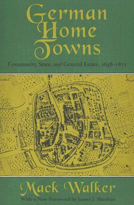 German Home Towns: Community, State, and General Estate, 1648–1871