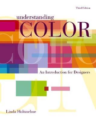 Understanding Color: An Introduction for Designers by Linda Holtzschue ...