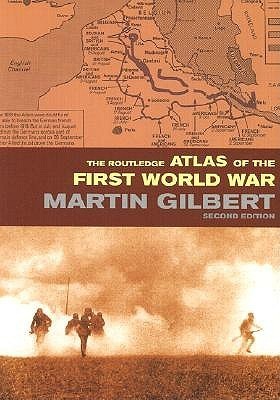 The Routledge Atlas of the First World War by Martin Gilbert | Goodreads