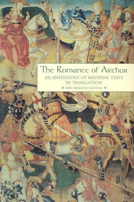 The Romance of Arthur: An Anthology of Medieval Texts in Translation