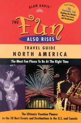 The Fun Also Rises Travel Guide North America: The Most Fun Places To