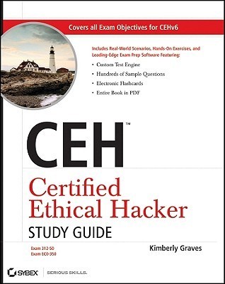 CEH Certified Ethical Hacker Study Guide by Kimberly Graves | Goodreads