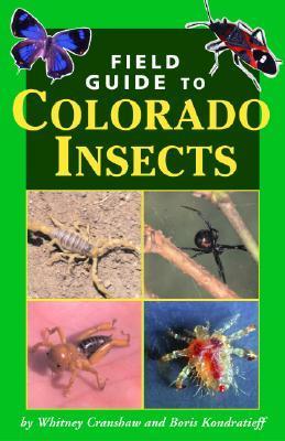 Colorado Ecosystems Insects Field Guide to Colorado Insects by Whitney Cranshaw | Goodreads