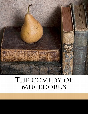 The comedy of Mucedorus