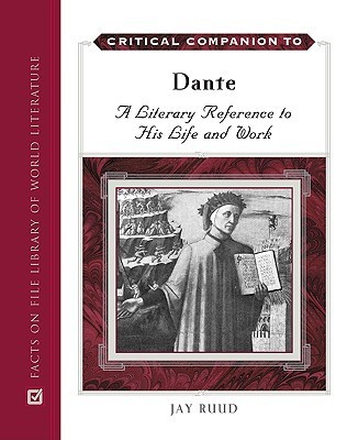 Critical Companion to Dante: A Literary Reference to His Life and Work ...