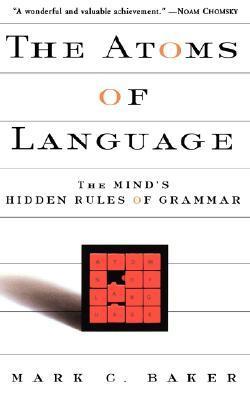 The Atoms Of Language: The Mind's Hidden Rules Of Grammar