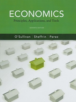 Economics: Principles, Applications and Tools by Arthur O'Sullivan ...