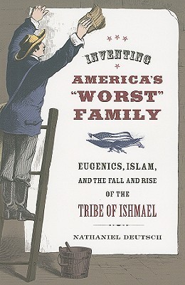 Inventing America's "Worst" Family: Eugenics, Islam, and the Fall and Rise of the Tribe of Ishmael