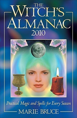 The Witch's Almanac 2010: Practical Magic and Spells for Every Season ...