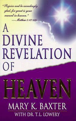 A Divine Revelation Of Heaven by Mary K. Baxter | Goodreads