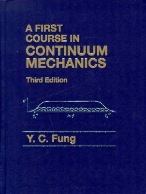 First Course in Continuum Mechanics (3rd Edition) by Y.C. Fung | Goodreads