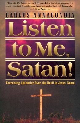 Listen To Me Satan: Exercising Authority Over the Devil in Jesus' Name