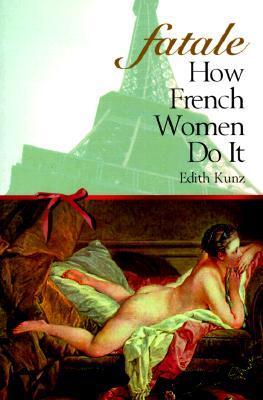Fatale : How French Women Do It