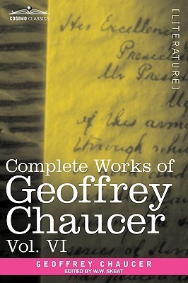 Complete Works of Geoffrey Chaucer, Vol. VI book cover