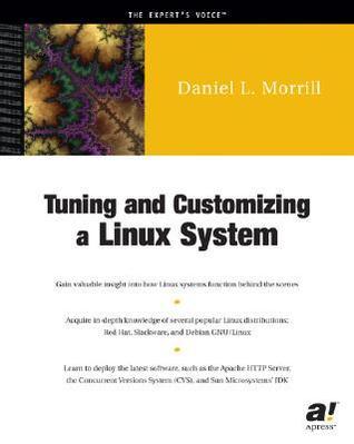 Tuning and Customizing a Linux System by Daniel L. Morrill | Goodreads