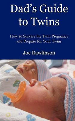 Dad's Guide to Twins: How to Survive the Twin Pregnancy and Prepare for ...