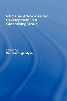 NGOs as Advocates for Development in a Globalising World by Barbara ...