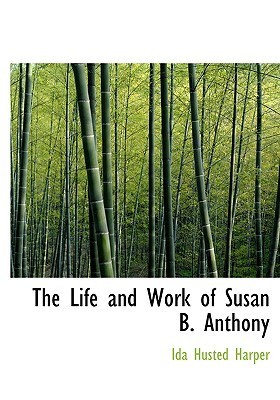 The Life and Work of Susan B. Anthony book cover