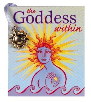 The Goddess Within: With Sun Charm Attached by River Huston | Goodreads