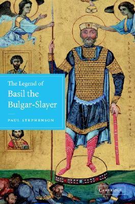 The Legend of Basil the Bulgar-Slayer by Paul Stephenson | Goodreads