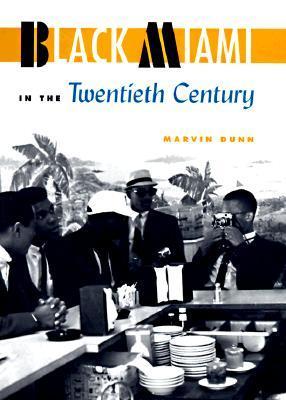 Black Miami in the Twentieth Century (Florida History and Culture)