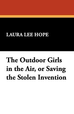 The Outdoor Girls in the Air; or, Saving the Stolen Invention by Laura