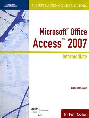 Illustrated Course Guide: Microsoft Office Access 2007 Intermediate ...