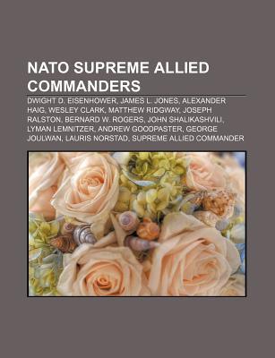 NATO Supreme Allied Commanders: Dwight D. Eisenhower, James L. Jones