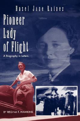 Hazel Jane Raines Pioneer Lady of Flight by Regina T. Hawkins | Goodreads