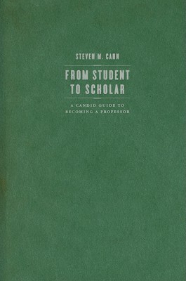 From Student to Scholar: A Candid Guide to Becoming a Professor