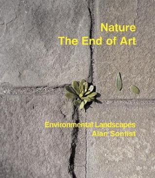 Nature: The End Of Art. Environmental Landscapes, Alan Sonfist by Alan ...