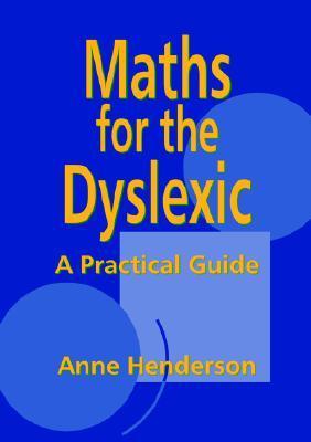 Maths for the Dyslexic: A Practical Guide by Anne Henderson | Goodreads