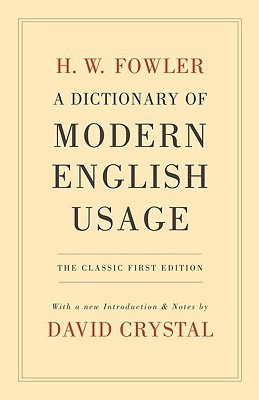 A Dictionary of Modern English Usage by Henry Watson Fowler