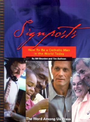 Signposts: How to Be a Catholic Man in the World Today by Bill Bawden ...