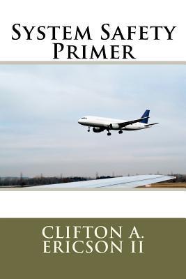 System Safety Primer by Clifton A. Ericson II | Goodreads