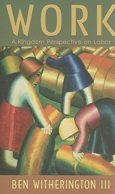 Work: A Kingdom Perspective on Labor