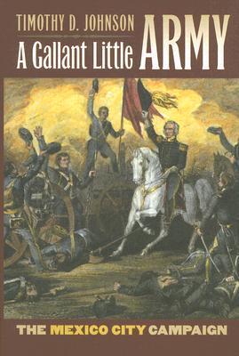 A Gallant Little Army: The Mexico City Campaign