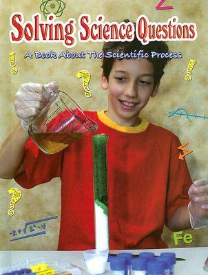 Solve Science Solving Science Questions: A Book About the Scientific Process by ...
