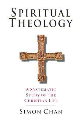 Spiritual Theology: A Systematic Study of the Christian Life