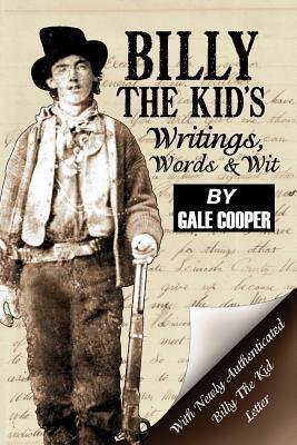 Billy the Kid's Writings, Words, and Wit by Gale Cooper | Goodreads