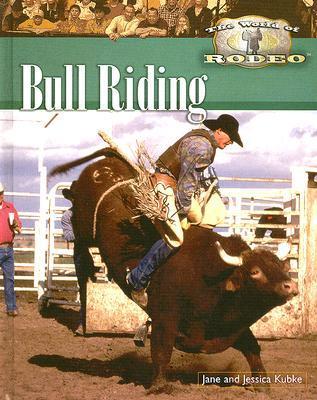 Bull Riding (The World of Rodeo) by Jane Kubke | Goodreads