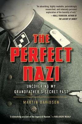 The Perfect Nazi: Uncovering My Grandfather's Secret Past by martin