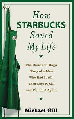 How Starbucks Saved My Life: a Son of Privilege Learns to Live Like Everyone Else