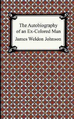 The Autobiography of an Ex-colored Man by James Weldon Johnson | Goodreads