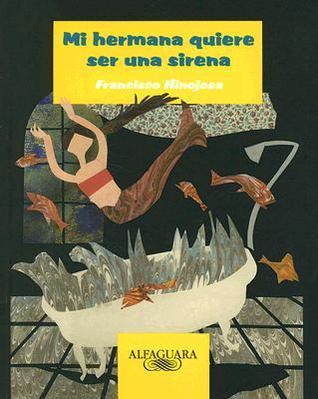 Mi hermana quiere ser una sirena [My Sister Wants to Be a Mermaid] book cover