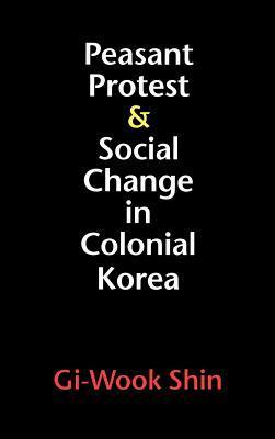 Peasant Protest and Social Change in Colonial Korea book cover